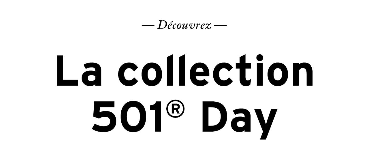 Découvrez La collection 501® Day