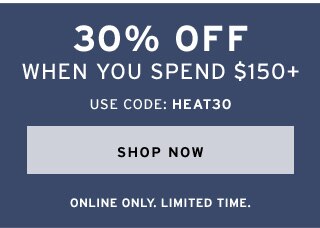 30% OFF WHEN YOU SPEND $150+ – SHOP NOW